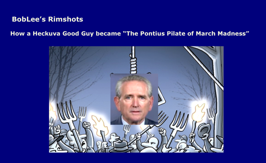 ".... the POntius Pilate of March Madness"